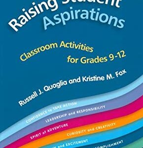 Raising Student Aspirations, Classroom Activities for Grades 9-12 by Kristine M., Quaglia, Russell Fox