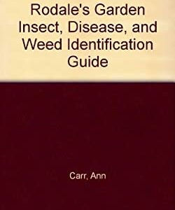 Rodale's Garden Insect, Disease and Weed Identification Guide by Ana, Smith, Miranda Carr