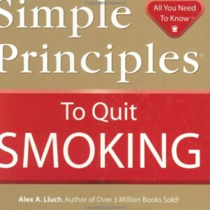 Simple Principles to Quit Smoking by Alex A. Lluch