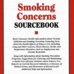 Smoking Concerns Sourcebook : Basic Consumer Health Information about Nicotine Addiction and Smoking Cessation, Featuring Facts about the Health Effec