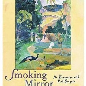 Smoking Mirror : An Encounter with Paul Gauguin by Douglas Rees