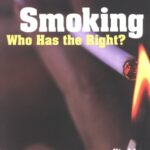 Smoking : Who Has the Right? by Magda E. Schaler