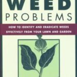 Solving Weed Problems : How to Identify and Eradicate Them Effectively from Your Garden by Peter Loewer