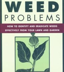 Solving Weed Problems : How to Identify and Eradicate Them Effectively from Your Garden by Peter Loewer