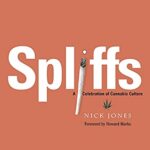 Spliffs : A Celebration of Cannabis Culture by Nick Jones