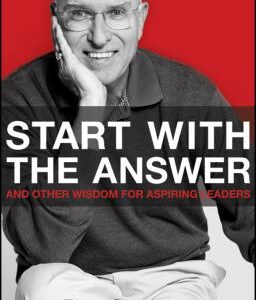 Start with the Answer : And Other Wisdom for Aspiring Leaders by Bob Seelert