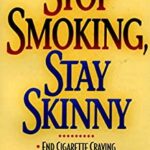Stop Smoking and Stay Skinny by Joseph T. Martorano
