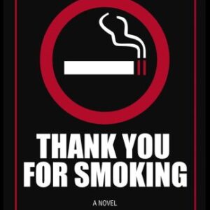 Thank You for Smoking : A Novel by Christopher Buckley