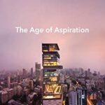 The Age of Aspiration : Power, Wealth, and Conflict in Globalizing India by Dilip Hiro