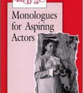 The Book of Monologues for Aspiring Actors by f, Cassady, Marsh Glencoe McGraw-Hill Staff