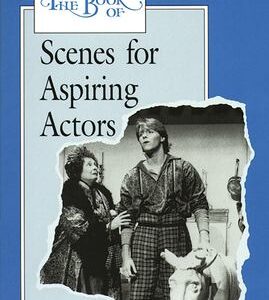 The Book of Scenes for Aspiring Actors, Student Edition by McGraw-Hill