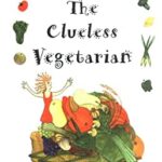 The Clueless Vegetarian : A Cookbook for the Aspiring Vegetarian by Evelyn Raab