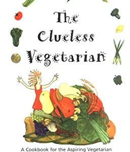 The Clueless Vegetarian : A Cookbook for the Aspiring Vegetarian by Evelyn Raab