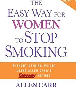 The Easy Way for Women to Stop Smoking : A Revolutionary Approach Using Allen Carr's Easyway Method by Francesca, Carr, Allen Cesati