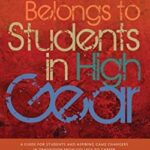 The Future Belongs to Students in High Gear : A Guide for Students and Aspiring Game Changers in Transition from College to Career