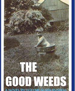 The Good Weeds by Wayne Allen Russell