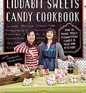 The Liddabit Sweets Candy Cookbook : How to Make Truly Scrumptious Candy in Your Own Kitchen! by Liz, King, Jenn Gutman