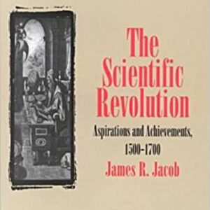 The Scientific Revolution : Aspirations and Achievements, 1500-1700 by James R. Jacob