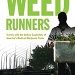 The Weed Runners : Travels with the Outlaw Capitalists of America's Medical Marijuana Trade by Nicholas Schou