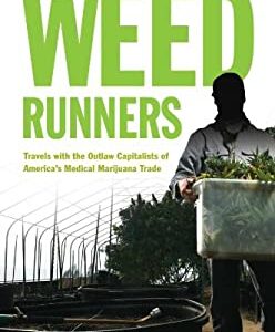 The Weed Runners : Travels with the Outlaw Capitalists of America's Medical Marijuana Trade by Nicholas Schou