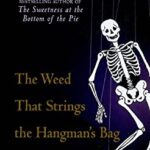 The Weed That Strings the Hangman's Bag by Alan Bradley