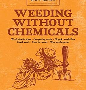Weeding Without Chemicals : Bob's Basics by Bob Flowerdew