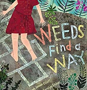 Weeds Find a Way by Cindy Jenson-Elliott