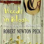 Weeds in Bloom : Autobiography of an Ordinary Man by Robert Newton Peck
