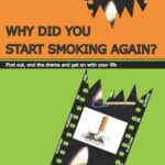 Why Did You Start Smoking Again? : Find Out, End the Drama and Get on with Your Life by Geoffrey Molloy