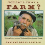 You Call That a Farm? : Raising Leeches, Alligators, Weeds, and Other Unusual Things by Beryl, Epstein, Sam Epstein