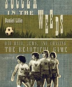 Soccer in the Weeds by Daniel Lilie