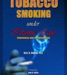 Tobacco Smoking under Islamic Law : Controversies over Its Introduction by Aziz A. Batran