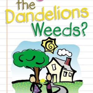 Why Are the Dandelions Weeds? by Kathleen O. Chesto