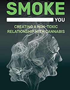 Don't Let It Smoke You : How to Create a Nontoxic Relationship with Cannabis by Tarris Batiste