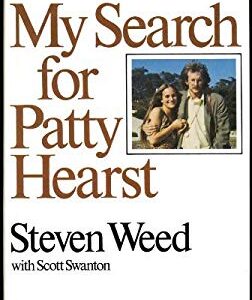 My Search for Patty Hearst by Steven Weed