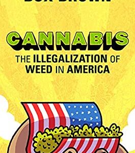 Cannabis : The Illegalization of Weed in America by Brian "Box" Brown