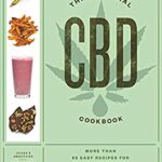 The Essential CBD Cookbook : More Than 65 Easy Recipes for Everyday Health by Caroline Hwang