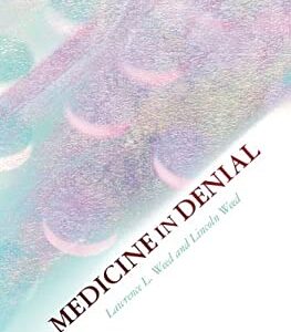 Medicine in Denial by Lawrence L., Weed, Lincoln Weed