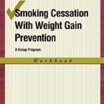Smoking Cessation with Weight Gain Prevention : A Group Program by Bonnie Spring
