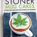 Stoner Mug Cakes : Get Baked with Weed Cakes That Are Made in the Microwave! by Dane Noon