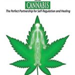 The Endocannabinoid System and Cannabis : A Perfect Partnership for Self-Regulation and Healing by Scott A. Johnson