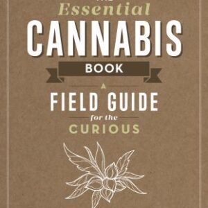 The Essential Cannabis Book : A Field Guide for the Curious by Rob Mejia