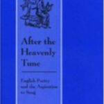After the Heavenly Tune : English Poetry and the Aspiration to Song by Marc Berley