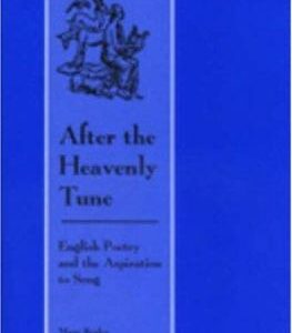 After the Heavenly Tune : English Poetry and the Aspiration to Song by Marc Berley