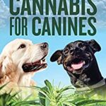 Cannabis for Canines by Beverly A. Potter