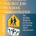 How to Land the Best Jobs in School Administration : The Self-Help Workbook for Practicing and Aspiring School Administrators by Georgia J. Kosmoski