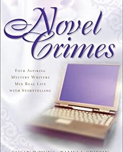 Novel Crimes : Four Aspiring Mystery Writers Mix Real Life with Storytelling by Diann, Warren, Susan May, Downs, Susan, Griffin, Pamela Hunt