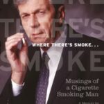 Where There's Smoke... : Musings of a Cigarette Smoking Man by William B. Davis