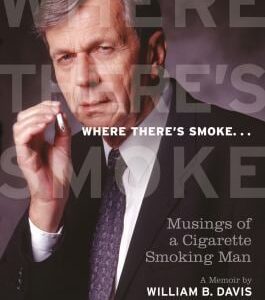 Where There's Smoke... : Musings of a Cigarette Smoking Man by William B. Davis