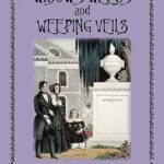 Widow's Weeds and Weeping Veils : Mourning Rituals in 19th Century America by Bernadette Loeffel-Atkins